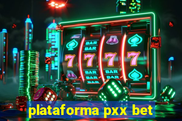 plataforma pxx bet